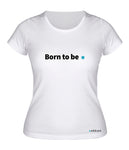 Born to be *